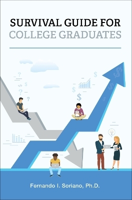 Survival Guide for College Graduates - Fernando I. Soriano