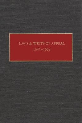 Laws and Writs of Appeal, 1647-1663 - Charles T. Gehring