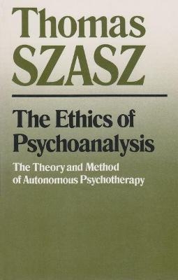 The Ethics of Psychoanalysis - Thomas Szasz