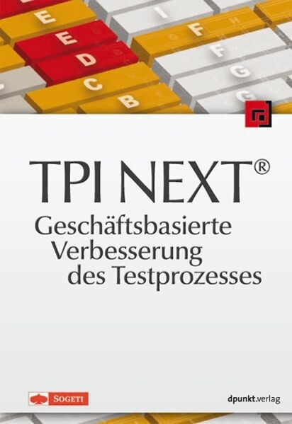 TPI NEXT® - Geschäftsbasierte Verbesserung des Testprozesses -  Verschiedene Autoren