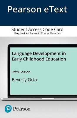 Language Development in Early Childhood Education -- Enhanced Pearson eText - Beverly Otto