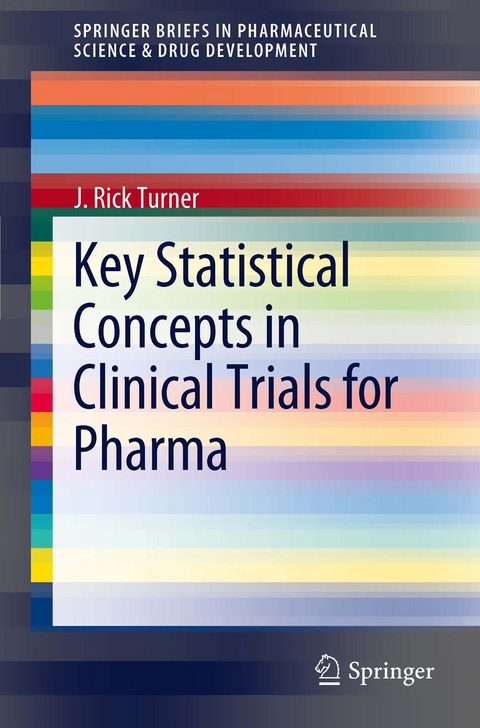 Key Statistical Concepts in Clinical Trials for Pharma - J. Rick Turner