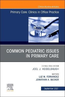 Common Pediatric Issues, An Issue of Primary Care: Clinics in Office Practice - 