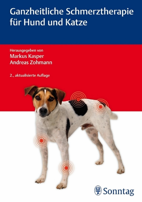 Ganzheitliche Schmerztherapie für Hund und Katze -  Markus Kasper,  Andreas Zohmann