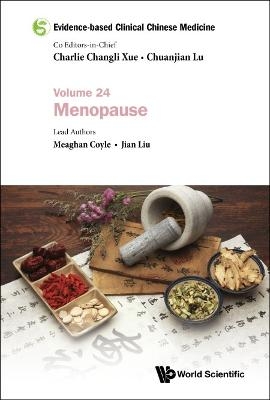 Evidence-based Clinical Chinese Medicine - Volume 24: Menopause - Meaghan Coyle, Jian Liu