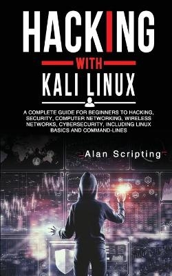 Hacking With Kali Linux - Alan Scripting