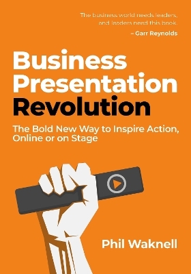 Business Presentation Revolution - Phil Waknell