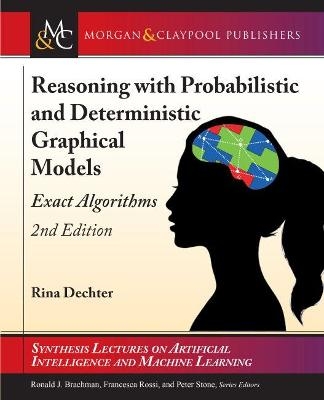 Reasoning with Probabilistic and Deterministic Graphical Models - Rina Dechter