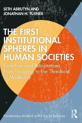 The First Institutional Spheres in Human Societies - Seth Abrutyn, Jonathan Turner