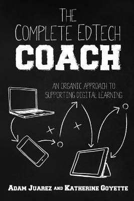 The Complete EdTech Coach - Adam Juarez, Katherine Goyette