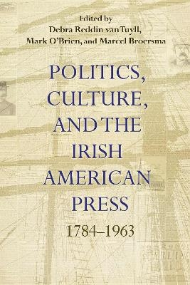 Politics, Culture, and the Irish American Press - 