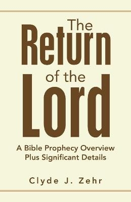 The Return of the Lord - Clyde J Zehr