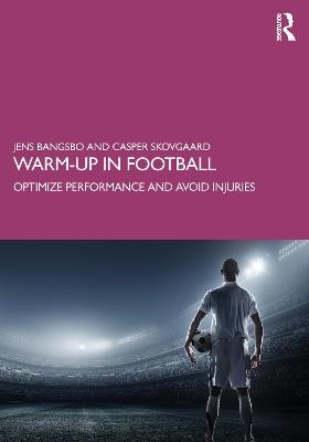 Warm-up in Football - Jens Bangsbo, Casper Skovgaard