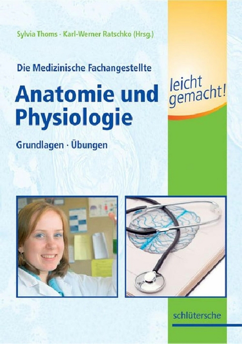 Die Medizinische Fachangestellte - Anatomie und Physiologie leicht gemacht - Sylvia Thoms