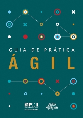 Guia de pratica âgil (Brazilian Portuguese edition of Agile practice guide) -  Project Management Institute