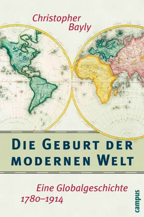 Die Geburt der modernen Welt -  Christopher A. Bayly