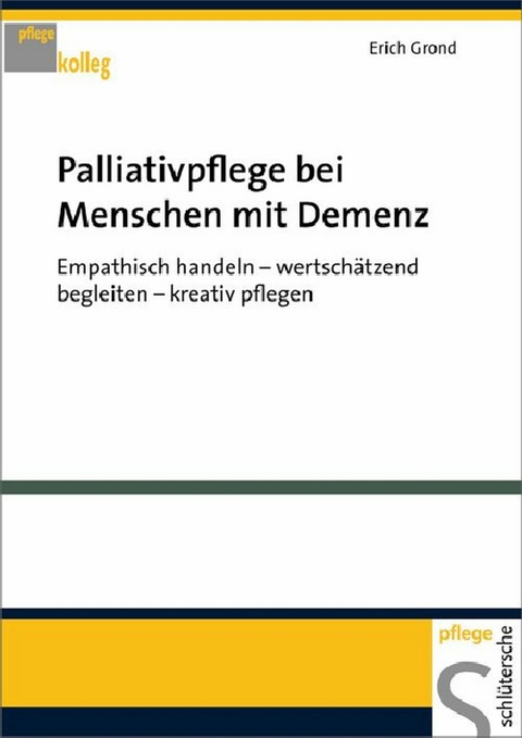 Palliativpflege bei Menschen mit Demenz - Erich Grond