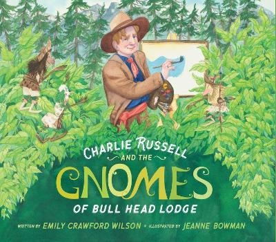 Charlie Russell and the Gnomes - Emily Crawford Wilson, Jeanne Bowman