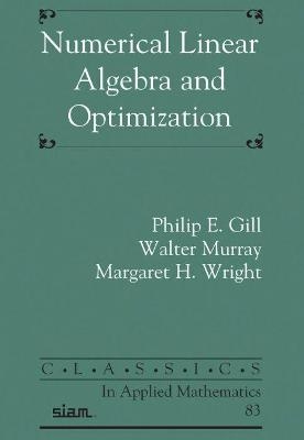 Numerical Linear Algebra and Optimization - Philip E. Gill, Walter Murray, Margaret H. Wright