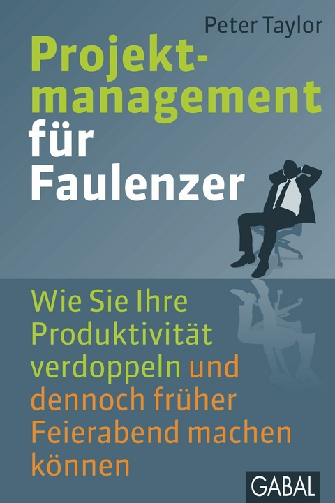 Projektmanagement für Faulenzer - Peter Taylor