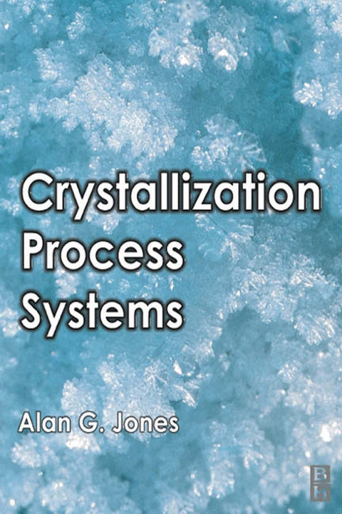 Crystallization Process Systems -  Alan G. Jones