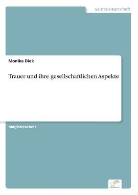 Trauer und ihre gesellschaftlichen Aspekte - Monika Diek