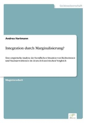 Integration durch Marginalisierung? - Andrea Hartmann