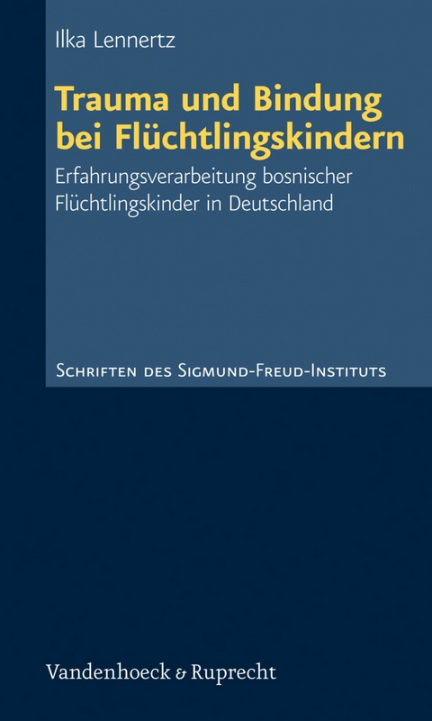 Trauma und Bindung bei Flüchtlingskindern -  Ilka Lennertz