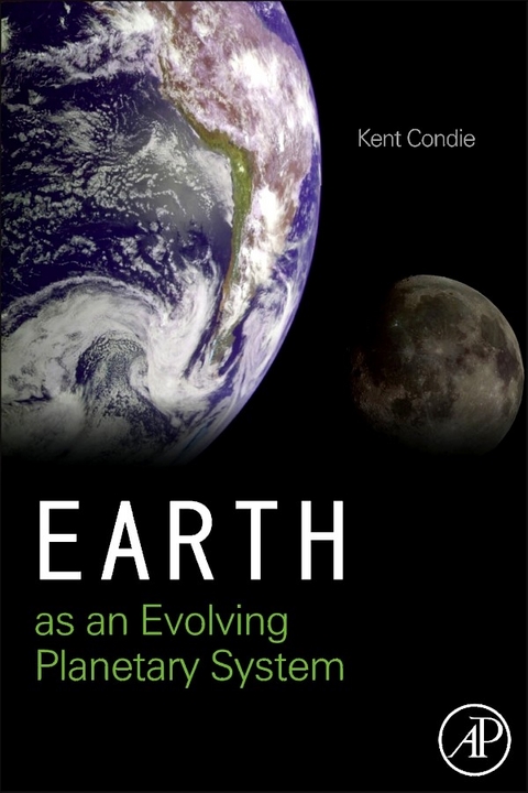 Earth as an Evolving Planetary System -  Kent C. Condie