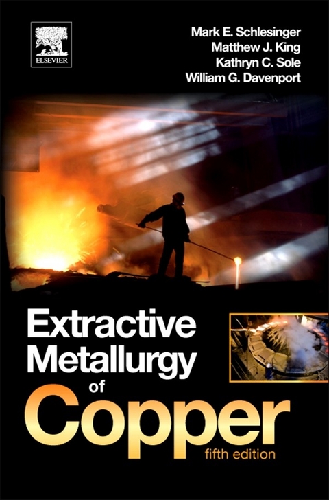 Extractive Metallurgy of Copper -  William G. Davenport,  Mark E. Schlesinger,  Kathryn C. Sole