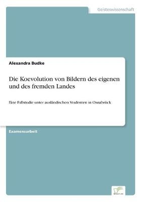 Die Koevolution von Bildern des eigenen und des fremden Landes - Alexandra Budke