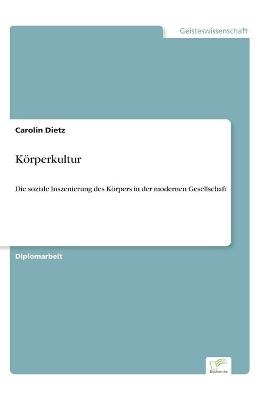 Körperkultur - Carolin Dietz