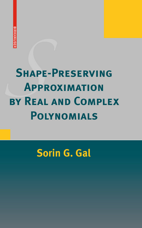 Shape-Preserving Approximation by Real and Complex Polynomials - Sorin G. Gal