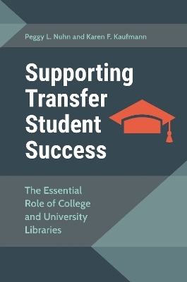 Supporting Transfer Student Success - Peggy L. Nuhn, Karen F. Kaufmann