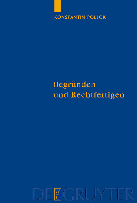 Begründen und Rechtfertigen - Konstantin Pollok