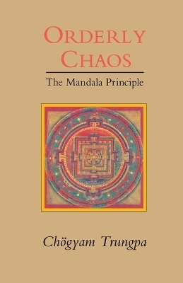 Orderly Chaos - Chogyam Trungpa