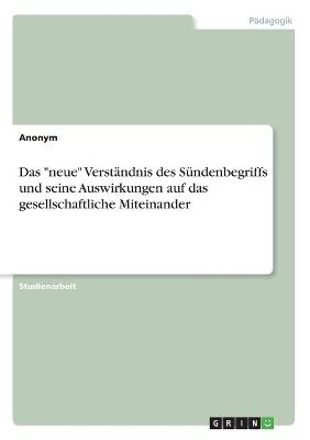 Das "neue" Verständnis des Sündenbegriffs und seine Auswirkungen auf das gesellschaftliche Miteinander -  Anonymous