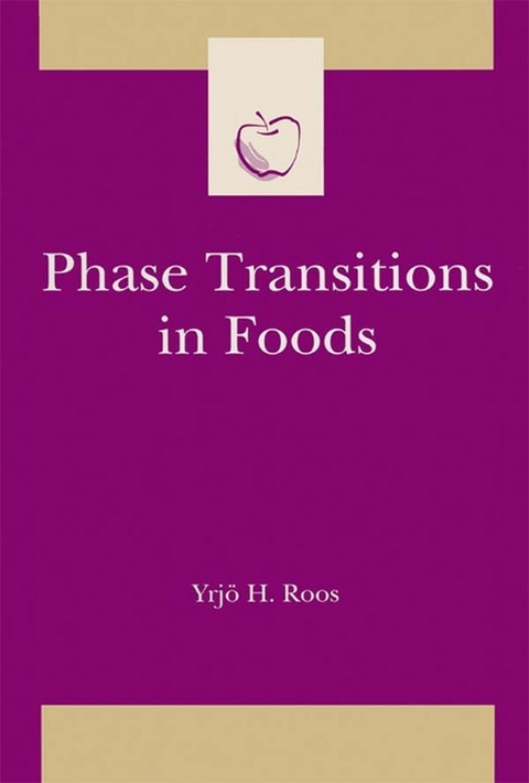 Phase Transitions in Foods -  Yrjo H Roos,  Yrjo H. Roos