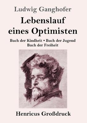 Lebenslauf eines Optimisten (GroÃdruck) - Ludwig Ganghofer