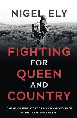 Fighting for Queen and Country - Nigel Ely