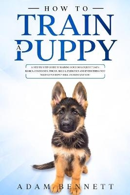 How To Train A Puppy - Adam Bennett