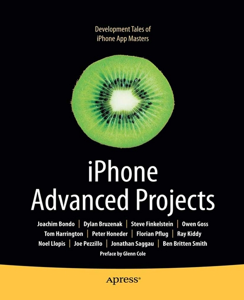 iPhone Advanced Projects - David Mark, Dylan Bruzenak, Joachim Bondo, Owen Goss, Peter Honeder, Ray Kiddy, Steve Finkelstein, Tom Harrington, Jonathan Saggau, Noel Llopis, Ben Smith, Joe Pezzillo, Florian Pflug, Roderick Smith