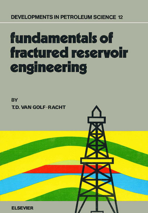 Fundamentals of Fractured Reservoir Engineering -  T.D. van Golf-Racht