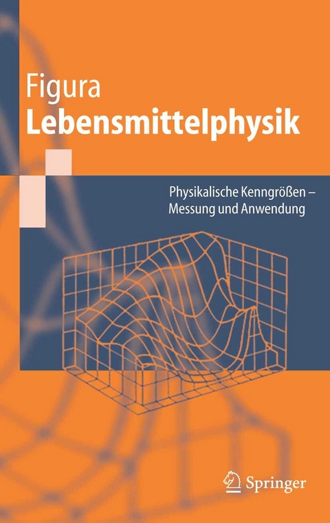 Lebensmittelphysik: Physikalische Kenngrößen -  L. O. Figura