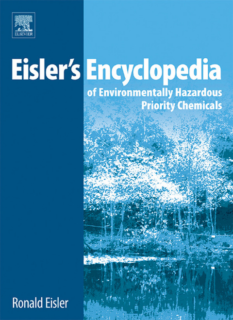 Eisler's Encyclopedia of Environmentally Hazardous Priority Chemicals -  Ronald Eisler