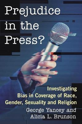 Prejudice in the Press? - George Yancey, Alicia L. Brunson