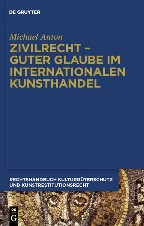 Zivilrecht - Guter Glaube im internationalen Kunsthandel - Michael Anton