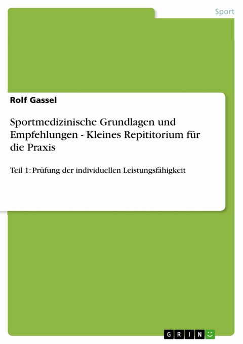 Sportmedizinische Grundlagen und Empfehlungen - Kleines Repititorium für die Praxis -  Rolf Gassel