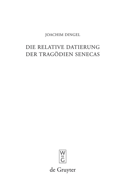 Die relative Datierung der Tragödien Senecas - Joachim Dingel