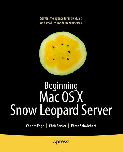 Beginning Mac OS X Snow Leopard Server - Charles Edge, Chris Barker, Ehren Schwiebert, Ken Barker